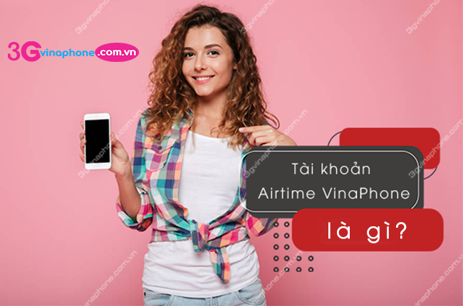Tài khoản airtime vinaphone là gì Tài khoản airtime vinaphone là gì