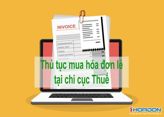 Thủ tục mua hoá Đơn lẻ tại chi cục thuế mà doanh nghiệp phải nắm rõ Thủ tục mua hoá Đơn lẻ tại chi cục thuế mà doanh nghiệp phải nắm rõ